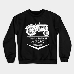 No farmers no food! Crewneck Sweatshirt